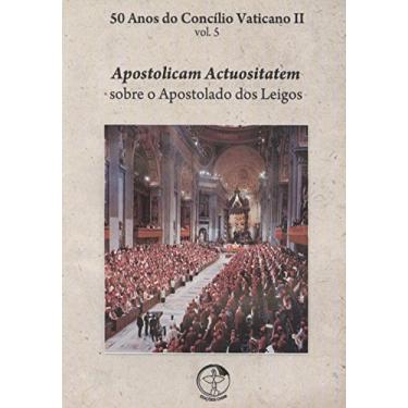 Imagem de 50 Anos do Concilio Vaticano II - Apostolicam Actuositatem - Sob o Apostola