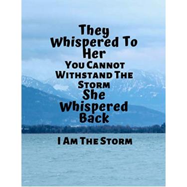 Imagem de They Whispered To Her "You Cannot Withstand The Storm"... "I Am The Storm": Your basic lined notebook, college ruled (8.5 x11), 110 pages. Ideal for school, work or home. Special Occasion Gifts