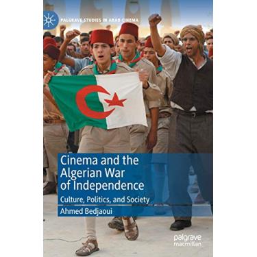 Imagem de Cinema and the Algerian War of Independence: Culture, Politics, and Society
