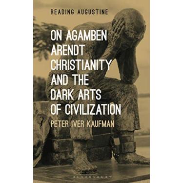Imagem de On Agamben, Arendt, Christianity, and the Dark Arts of Civilization