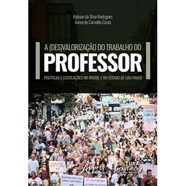 Imagem de A (des)valorização do trabalho do professor: e legislações no Brasil e no estado de são paulo