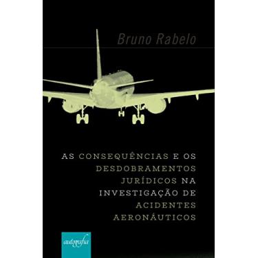 Imagem de As Consequências e os Desdobramentos Jurídicos na Investigação de Acidentes Aeronáuticos no Brasil