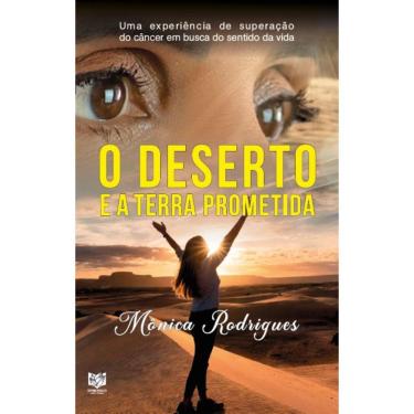 Imagem de O deserto e a terra prometida: Uma esperiência de superação do câncer em busca do sentido da vida