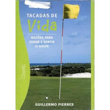 Imagem de Tacadas De Vida - Razões Para Jogar e Sentir o Golfe - Editora JB, 3