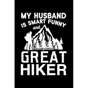 Imagem de My Husband Is Smart Funny And Great Hiker: Perfect Notebook For Hiking Lovers | Cute Cream Paper 7.5 x 9.25 Inch With 100 Pages Notebook For Writing ... Note | Notebook Journal for Husband and Wife
