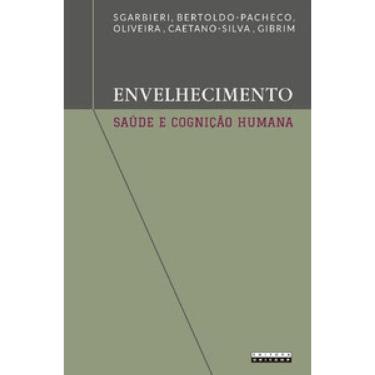 Imagem de Envelhecimento, Saúde E Cognição Humana: Importância Da Dieta, Da Genética E Do Estilo De Vida