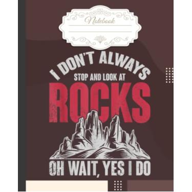 Imagem de Funny Geologist I don’t Always Stop And Look At Rocks Notebook: Different Stones Composition Notebook for Geology Study or Geologists Work