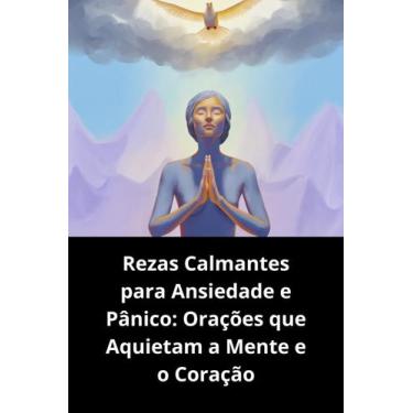 Imagem de Rezas Calmantes para Ansiedade e Pânico Orações que Aquietam a Mente e