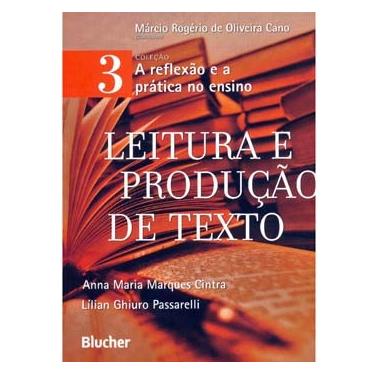 Imagem de Livro - A Reflexão e a Prática no Ensino - Volume 3 - Leitura e Produção de Texto - Márcio Rogério de Oliveira Cano