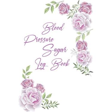 Imagem de Blood Pressure Sugar Log Book: Monitor & Record Your Blood Pressure, Heart Rate, Weight, 4 Reading A Day (Medical & Health Planner Journal)