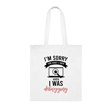 Imagem de Sacola I'm Sorry For What I Said When I Was Debugging, Sacola Engraçada, Bolsa de Ombro, Sacolas Reutilizáveis, Cesta de Aniversário de Natal, Branco