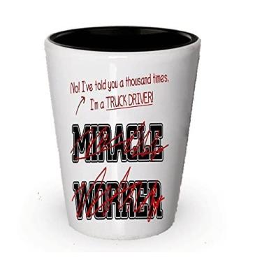 Imagem de Copo de shot I'm Truck Driver - Not a Miracle Worker - Presentes de motorista de caminhão (1)