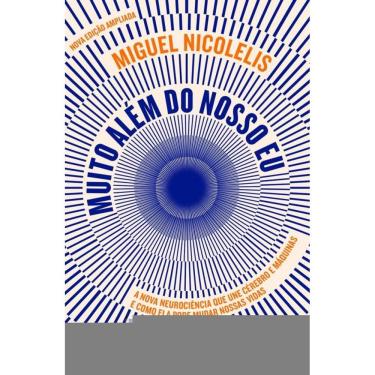 Imagem de Muito além do nosso eu: A nova neurociência que une cérebro e máquinas e como ela pode mudar nossas vidas (Nova edição)