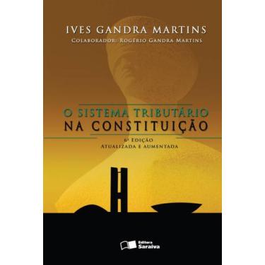 Imagem de Livro - O Sistema Tributário na Constituição - 6ª Edição 2007