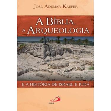 Imagem de A Bíblia, A Arqueologia E A História De Israel E Judá + Marca Página