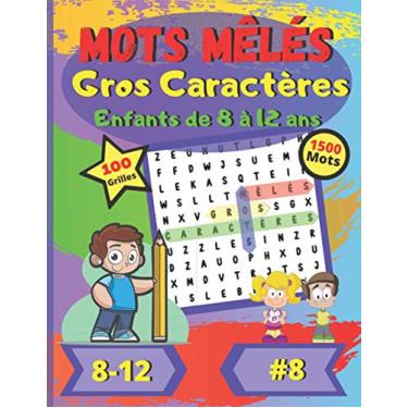 Imagem de Mots mêlés Gros Caractères Enfants de 8 à 12 ans #8: Pour enfants de 8 à 12 ans | Dificulté facile | Gros Caractères | Grand Format | Police de ... | 100 grandes grilles de puzzle | 1500 mots