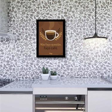 Imagem de Quadro Decorativo Frase Não Faço Questão, Faço Café