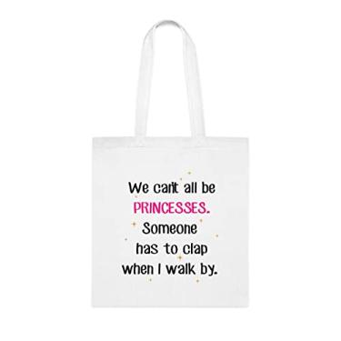 Imagem de Sacola We Can't All Be Princesses Someone Has To Bap When I Walk By Sacola, Sacola Engraçada, Bolsa de Ombro, Sacolas Reutilizáveis, Cesta de Natal de Aniversário, Branco
