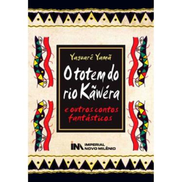 Imagem de O Totem Do Rio Kãwéra E Outros Contos Fantásticos