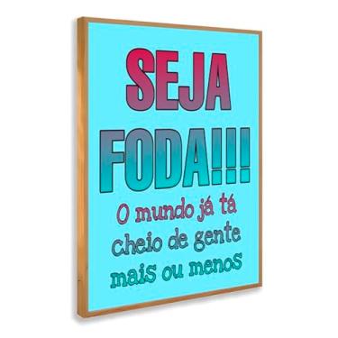 Imagem de Quadro Decorativo Seja Foda Com Moldura Frase Estilosa Colorida Impactante Azul Rosa Motivacional Autenticidade Estímulo Irreverente Jovem