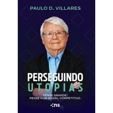 Imagem de Perseguindo Utopias - Pense Grande! Pense Num Brasil Competitivo - NOV