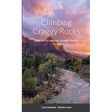 Imagem de Climbing Craggy Rocks: Collection of Imperfect Stranger Novella Series