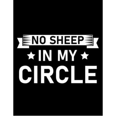 Imagem de Funny Saying No Sheep in My Circle Funny Saying 4 Notebook: Gardening Notebook