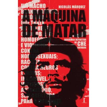 Imagem de Livro - A máquina de matar: Biografia definitiva de Che Guevara