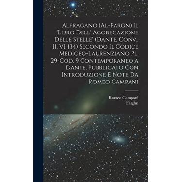 Imagem de Alfragano (al-Fargn) Il 'libro dell' aggregazione delle stelle' (Dante, Conv., II, VI-134) secondo il Codice Mediceo-Laurenziano pl. 29-Cod. 9 ... con introduzione e note da Romeo Campani