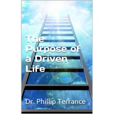 Imagem de The Purpose of a Driven Life: How to be Driven and what the Purpose of Life is (English Edition)