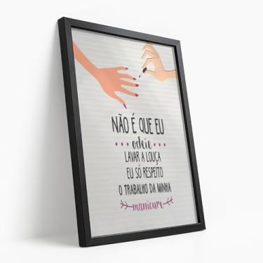 Imagem de Quadro Decorativo com moldura Frase Manicure Louça Engraçado Criativo Salão Feminino Divertido Unhas Inspiração Dia a Dia Humor Parede