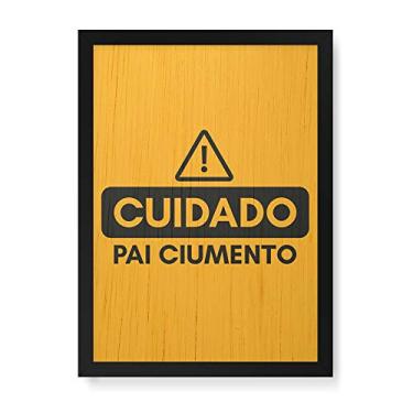 Imagem de Arte Maníacos Quadro Decorativo em Madeira Cuidado Pai Ciumento - 23x16,25cm (Moldura caixa em laca preta)