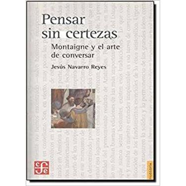 Imagem de Pensar Sin Certezas Montaigne Y El Arte De Conversar