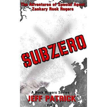 Imagem de The Adventures of Special Agent Zackary Rock Rogers-- SUBZERO: Subzero (The Rock Rock Series Book 2) (English Edition)