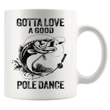 Imagem de Gotta Love A Good Pole Dance Funny Fishing Gifts For Men Dad Husband Boyfriend Fisherman Ceramic Mug 325 ml Branco