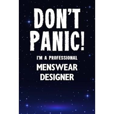 Imagem de Don't Panic! I'm A Professional Menswear Designer: Customized 100 Page Lined Notebook Journal Gift For A Busy Menswear Designer : Greeting Or Birthday Card Alternaive.