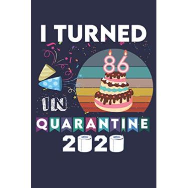 Imagem de I turned 86 in quarantine Journal: 86th birthday 2020 girl boy sunset tee - Lined Notebook/Journal, 110 Pages, 6x9, Soft Cover, Matte Finish