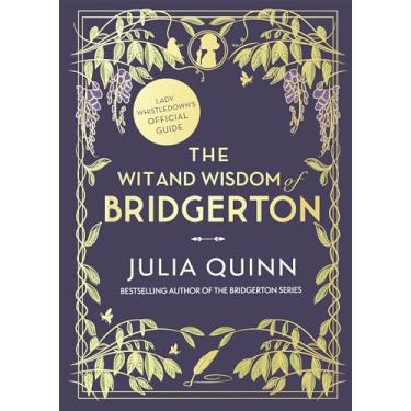 Imagem de The Wit and Wisdom of Bridgerton: Lady Whistledown's Official Guide: Julia Quinn