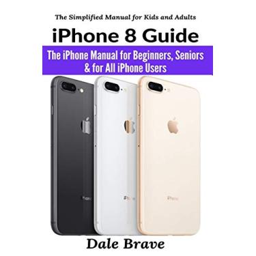 Imagem de iPhone 8 Guide: The iPhone Manual for Beginners, Seniors & for All iPhone Users