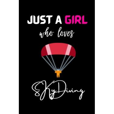 Imagem de Just A Girl Who Loves Skydiving: Blank line journal for skydiver gift for girls who love skydiving