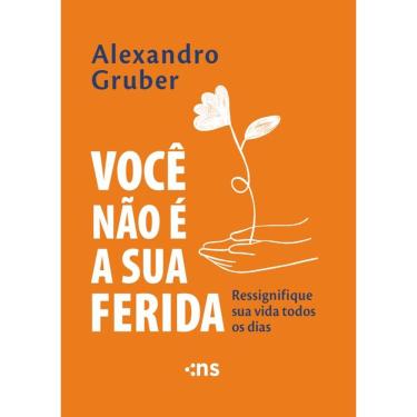 Imagem de Você não é a sua ferida: ressignifique sua vida todos os dias