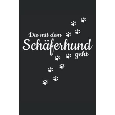 Imagem de Die Mit Dem Schäferhund Geht Hunde Pfote Gassi Spazieren Haustier Hund: NOTIZBUCH - Lustiges Süßes Hunde Welpen Wurf Geschenk, Geschenkidee - A5 (6x9) ... Buch, Sketch, Planer, Geburtstag, Lustig, Süß