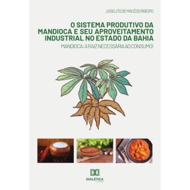 Imagem de O sistema produtivo da mandioca e seu aproveitamento industrial no estado da Bahia-Português