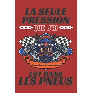 Imagem de La seule pression que j'ai est dans les pneus: Journal sports-mécaniques, carnet de notes ligné de sport auto et moto
