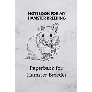 Imagem de Notebook for hamster breeder: 6x9 pocket book for more than 100 entries, all regrowths and crossings in view, ideal book for hamster breeder, perfect suitable as a gift as well
