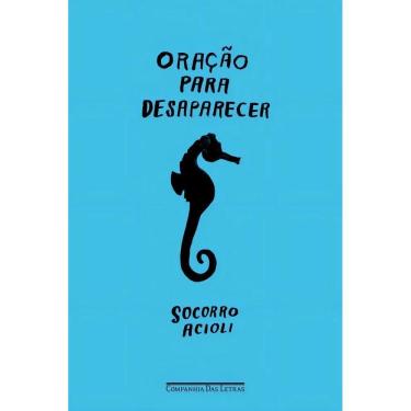 Imagem de Oração Para Desaparecer: -, De Acioli, Socorro. Primeira, Vo