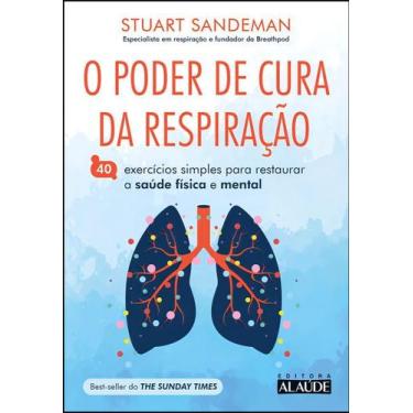 Imagem de O Poder de Cura da Respiração - 40 Exercícios Simples Para Restaurar a