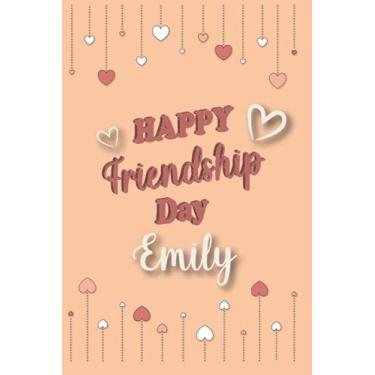 Imagem de Happy Friendship day: Emily notebook 6x9 in. 120 pages, The for the perfect friend. Thank you for being in my life: National Friendship ... for kids and adults signed for : Emily
