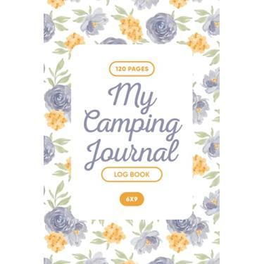 Imagem de My Camping Journal Log Book: Camping Journal and Mileage Log Book - RV Campers Book - Campsite Diary - Family Campsite Adventure Keepsake - Campground ... Book - Running Planner - 6” x 9” 120 Pages