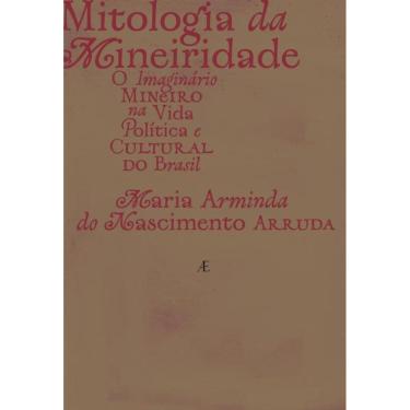 Imagem de Mitologia Da Mineiridade - O Imaginário Mineiro Na Vida Política E Cultural Do Brasil